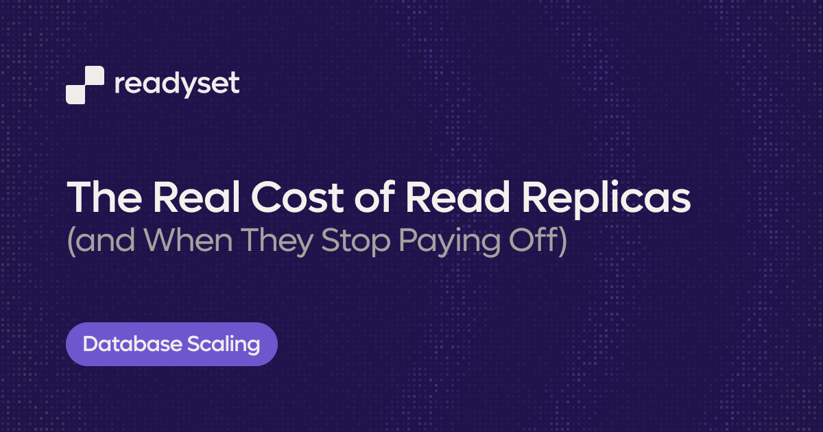 The Real Cost of Read Replicas (and When They Stop Paying Off)
